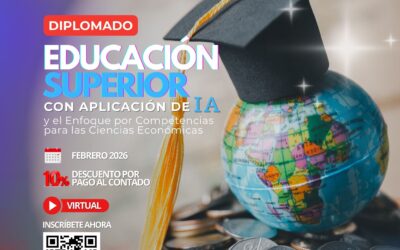 DIPLOMADO EN EDUCACIÓN SUPERIOR CON APLICACIÓN DE IA Y EL ENFOQUE POR COMPETENCIAS PARA LAS CIENCIAS ECONÓMICAS 2.ª VERSIÓN