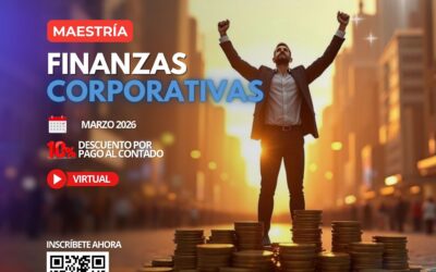 MAESTRÍA EN FINANZAS CORPORATIVAS 22.a VERSIÓN