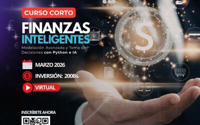 CURSO CORTO FINANZAS INTELIGENTES: MODELACIÓN AVANZADA Y TOMA DE DECISIONES CON PYTHON E IA 2.a VERSIÓN